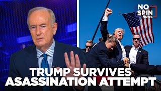 SPECIAL NO SPIN NEWS: O'Reilly Reacts to the Assassination Attempt on Donald Trump