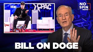 Bill O'Reilly on DOGE Lies, and Media Hysteria
