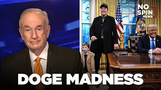 DOGE MADNESS! Bill O'Reilly on the Democrat's Wild Position