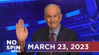 Trump Indictment Fiasco, Bill O'Reilly on Mar-a-Lago Documents, Biden Goes to Canada | No Spin News