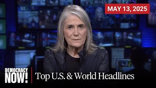 Top U.S. & World Headlines — May 13, 2025