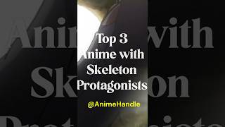 Top 3 Skeleton Anime Protagonists  #anime #animecommunity #animeedit #isekai #overlord #skelton