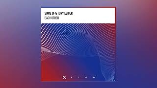 Some Of & Tony Esiger - Each Other (Extended Mix)