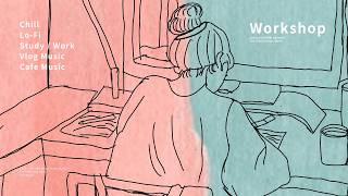 【Copyright-free BGM】Workshop [My Time / Creativity / Cozy / Lo-fi]