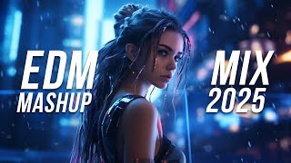 EDM Mashup Mix 2025 | Best Mashups & Remixes of Popular Songs - Party Music 2025