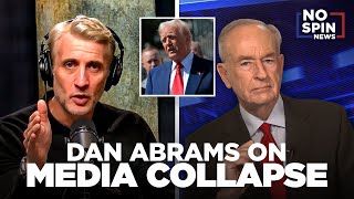 Dan Abrams and Bill O'Reilly on the Media's Influence and Trump Derangement Syndrome