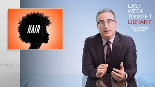 S8 E11: Hair, Voting Restrictions & Arizona Recount: Last Week Tonight with John Oliver