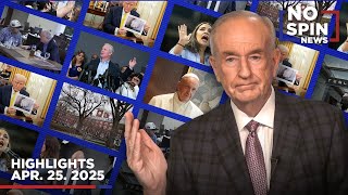 Highlights from BillOReilly com’s No Spin News | April 25, 2025